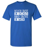 Good taste in dogs bad taste in men tee shirt hoodie