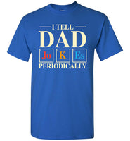 I Tell Dad Jokes Periodically Mens Cool Science Dad Joke T Shirt