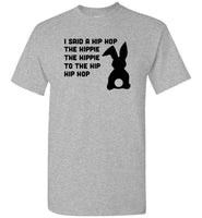 I said a hip hop the hippie to the hip hop easter bunny Tee shirt