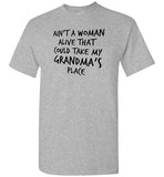 Ain't a woman alive that could take my grandma's place Tee shirt