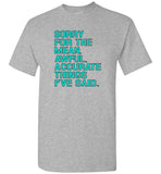Sorry for the mean awful accurate things I've said Tee shirt