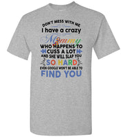 Don't mess with me i have a crazy mommy, cuss a lot, slap you, autism mother's day gift Tee shirt