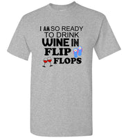 I am so ready to drink wine in flip flops tee shirt hoodie