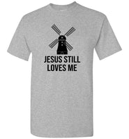 Jesus still loves me windmill tee shirt hoodie