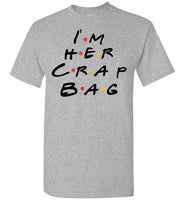 I'm Her Crap Bag T Shirt