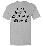 I'm Her Crap Bag T Shirt