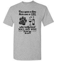 Once Upon A Time There Was A Girl Who Really Loved Dogs And Wine It Was Me The End Tee Shirt