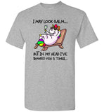 I may look calm but in my head i've shanked you 3 times unicorn T-shirt
