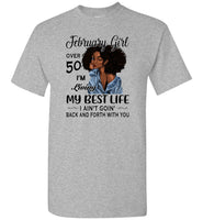 Black February girl over 50 living best life ain't goin back, birthday gift tee shirt for women