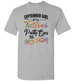 September girl with Tattoos pretty eyes and thick thighs birthday Tee shirt