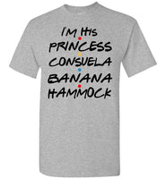 I'm His Princess Consuela Banana Hammock T Shirt