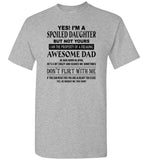 I'm a spoiled daughter property of freaking awesome dad, born in april, don't flirt with me Tee shirt