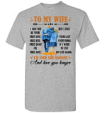 To My Wife I May Not Your First Love Kiss Sight Date But I Your Last Everything Love You Longer Old Couple T Shirt