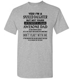 I'm a spoiled daughter property of freaking awesome dad, born in august, don't flirt with me Tee shirt