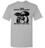 Mushrooms I was social distancing before it was cool t shirt
