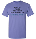 A List Of Things That Aren't Being Cancelled Me Being A Bitch T Shirt