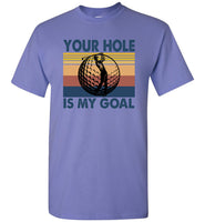 Your Hole Is My Goal Goft Player Vintage T Shirt