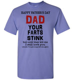 Happy Father's Day Dad Your Farts Stink Until They Kill Me I Still Love You T Shirt