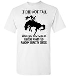 I Did Not Fall What You Saw Was An Equine Assisted Random Gravity Check T Shirts