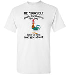 Hei hei chicken be yourself people don't have to like you have to care T shirt