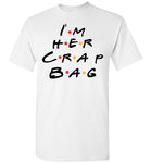 I'm Her Crap Bag T Shirt