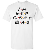 I'm Her Crap Bag T Shirt