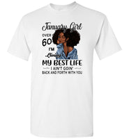 Black January girl over 60 living best life ain't goin back, birthday gift tee shirt for women