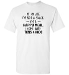 At my age I'm not a snack I'm a happy meal come with toys kids T shirt