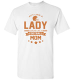 Act Like A Lady Scream Like A Footbal Mom tee shirt