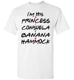 I'm His Princess Consuela Banana Hammock T Shirt