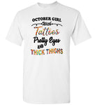 October girl with Tattoos pretty eyes and thick thighs birthday Tee shirts