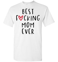 Best F Mom Ever Mothers Day Gift For Mom T Shirt