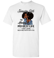Black january girl living best life ain't goin back, birthday gift tee shirt for women
