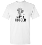 Cactus not a hugger tee shirt hoodie