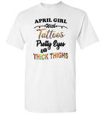 April girl with Tattoos pretty eyes and thick thighs birthday Tee shirts