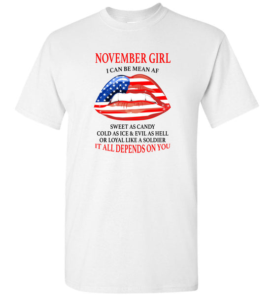 November girl I can be mean af sweet as candy cold ice evil hell denpends you america flag lip shirt
