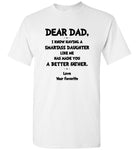 Having a smartass daughter like me made you a better father T shirt, father's day gift tee