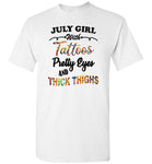 July girl with Tattoos pretty eyes and thick thighs birthday Tee shirts