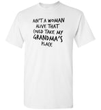 Ain't a woman alive that could take my grandma's place Tee shirt