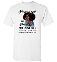 Black February girl living best life ain't goin back, birthday gift tee shirt for women