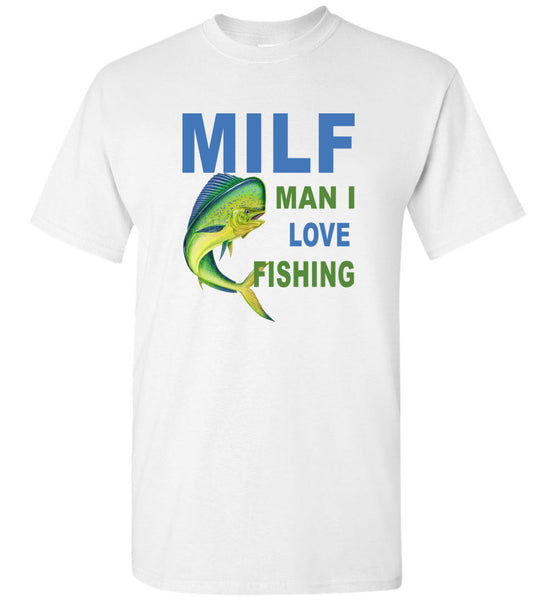 MILF Man I Love Fishing Tee Shirt Hoodie