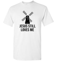 Jesus still loves me windmill tee shirt hoodie