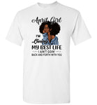 Black April girl living best life ain't goin back, birthday gift tee shirt for women