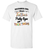 December girl with Tattoos pretty eyes and thick thighs birthday Tee shirts