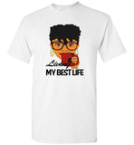 Black girl living my best life T shirt, tee for woman