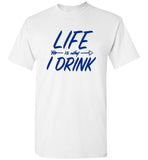 Life Is Why I Drink Tee Shirt Hoodie