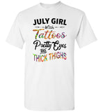 July girl with Tattoos pretty eyes and thick thighs birthday Tee shirt