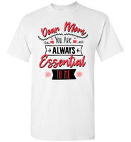 Dear Mom You Are Always Essential To Me Gift For Mom Mothers Day Gift T Shirt