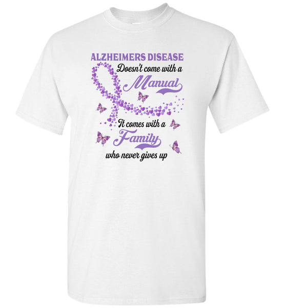 Alzheimers Disease Doesn't Come With A Manual It Comes Family Who Never Give Up Awareness T Shirts