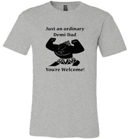 Just An Ordinary Demi Dad You're Welcome Father's Day Gift Tee Shirt